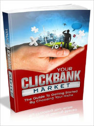 Title: Your Clickbank Market - Guide To Getting Started (Ultimate Collection), Author: Joye Bridal
