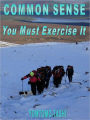 COMMON SENSE - You Must Exercise It