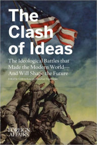 Title: The Clash of Ideas: The Ideological Battles that Made the Modern World— And Will Shape the Future, Author: Gideon Rose