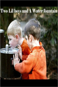 Title: Two Lil Boys and A Water Fountain, Author: Johnny Buckingham