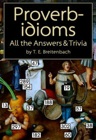 Title: Proverbidioms: All the Answers & Trivia, Author: T. E. Breitenbach