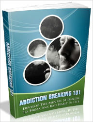 Title: Addiction Breaking 101 - Develop The Mental Strength To Break Any Bad Habit In Life (habits series), Author: Joye Bridal