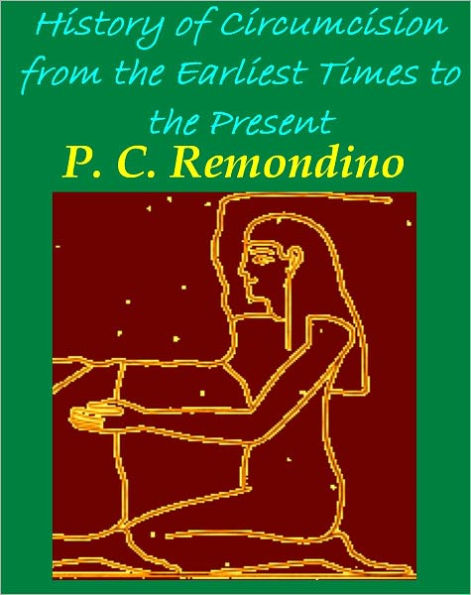 History of Circumcision from the Earliest Times to the Present (Illustrated)