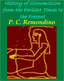 History of Circumcision from the Earliest Times to the Present (Illustrated)