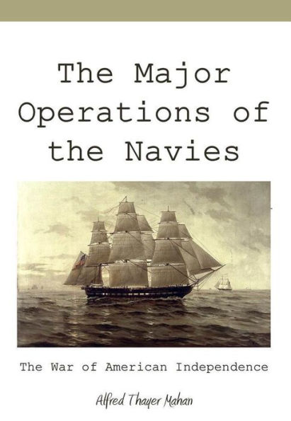 The Major Operations of the Navies in the War of American Independence