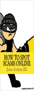 Title: How to Spot Scams Online, Author: John Gower III