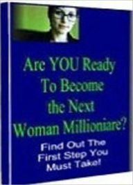 Title: eBook aBout Money Guide - You Can Be The Next Woman Millionair - To Turn Yourself Into A Woman Millionaire.., Author: Healthy Tips