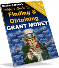 eBook about An Insiders Guide To - Finding And Obtaining Grant Money - HOW TO WRITE YOUR PROPOSAL..