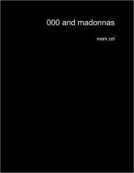 Title: 000 and madonnas, Author: Mark Zel