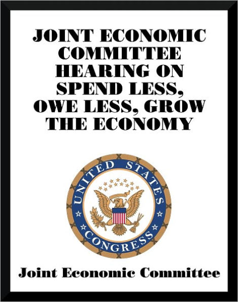 Joint Economic Committee hearing on Spend Less, Owe Less, Grow the Economy