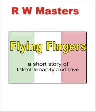 Title: Flying Fingers, Author: R W Masters