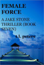 Female Force, A Jake Stone Thriller (Book Seven)