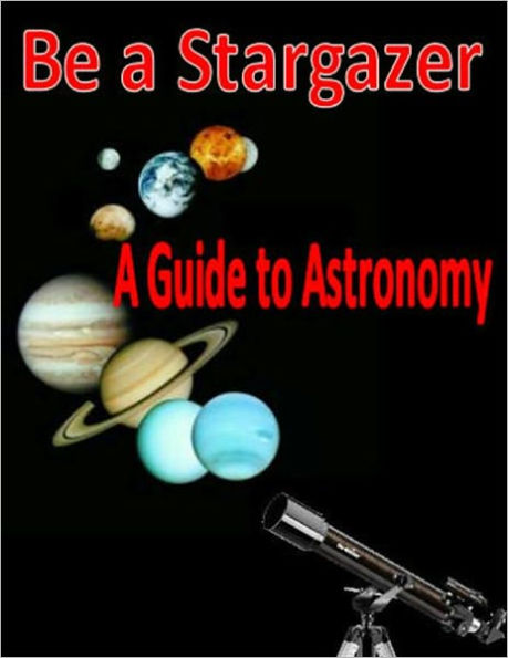 Be a Stargazer: A Guide to Astronomy