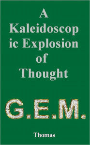 Title: A Kaleidoscopic Explosion of Thought, Author: G.E.M. Thomas