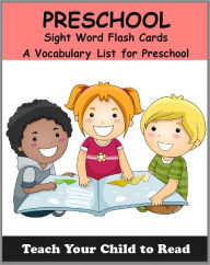 Title: Preschool Sight Word Flash Cards: A Vocabulary List of 40 Sight Words for Preschoolers (Teach Your Child To Read), Author: Adele Jones