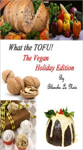 Title: What the TOFU! Holiday Edition, Author: Blanche Le Noir
