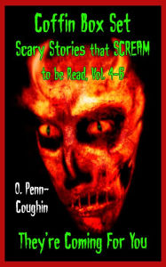 Title: Coffin Box Set: Scary Stories that Scream to be Read, Vol. 4-6, Author: O. Penn-Coughin