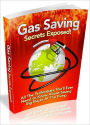 Gas Saving Secrets Exposed - All the techniques you'll ever need to know about saving big bucks at the pump
