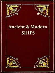 Title: Ancient and Modern Ships, Part I. Wooden Sailing-ships [Illustrated], Author: George C. V. Holmes