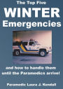 The Top Five WINTER EMERGENCIES and How To Handle Them Until The Paramedics Arrive!!