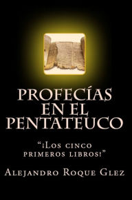 Title: Profecias en el Pentateuco., Author: Alejandro Roque Glez