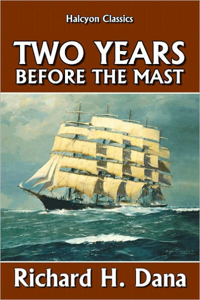 Two Years Before the Mast by Richard H. Dana