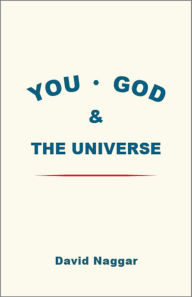 Title: You, God & the Universe, Author: David Naggar