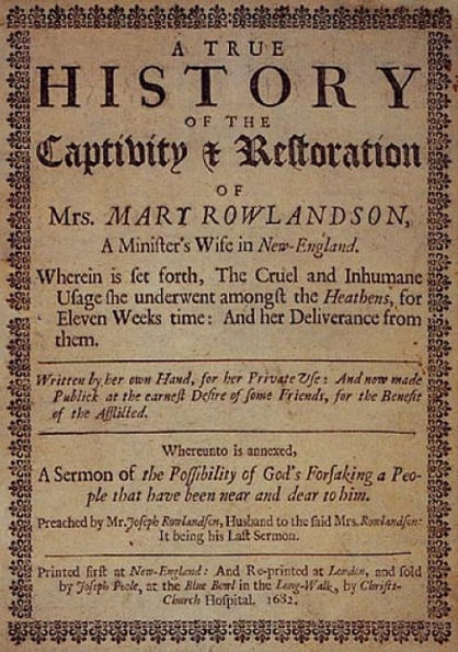 A True History of the Captivity and Restoration of Mrs. Mary Rowlandson. Introduction by Atidem Aroha.
