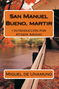 San Manuel Bueno, martir. (Texto completo). Introduccion por Atidem Aroha.