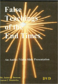 Title: False Teaching of the End Times, Author: James Phillip Dawson