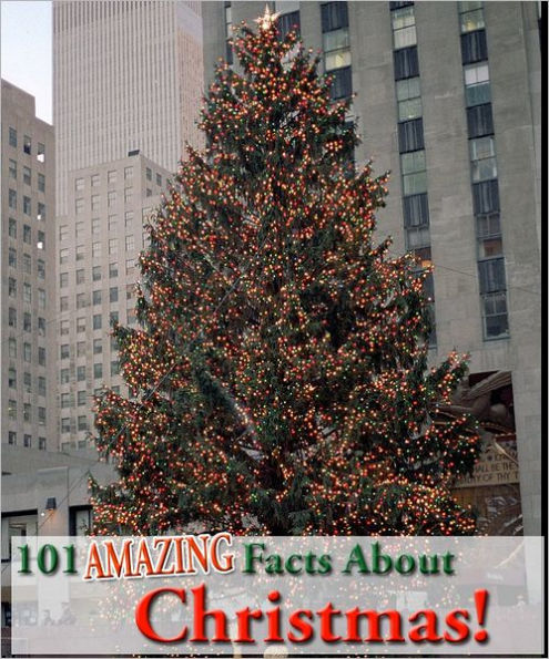 101 Amazing Facts About Christmas!