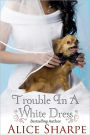 Trouble in a White Dress (Contemporary Romance)