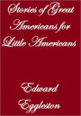 STORIES OF GREAT AMERICANS FOR LITTLE AMERICANS