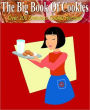 Food Recipes eBook - The Big Book Of Cookies - From the old-fashioned, most requested to the newest and easiest bar cookies, this collection has it all!