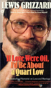 Title: If Love Were Oil, I'd Be About a Quart Low, Author: Lewis Grizzard