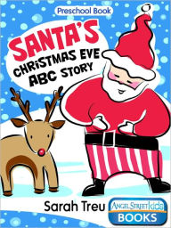 Title: Santa's Christmas Eve ABC Story, Author: Sarah Treu