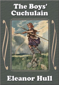 Title: The Boys' Cuchulain, Author: Eleanor Hull