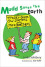 Mudd Saves the Earth: Booger Glue, Cow Diapers and Other Good Ideas
