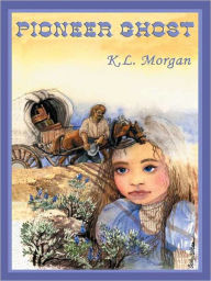 Title: Pioneer Ghost, Author: K.L. Morgan