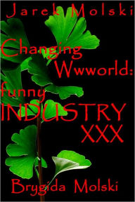 Title: Changing Wwworld: funny INDUSTRY XXX, Author: JAREK MOLSKI