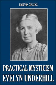 Practical Mysticism by Evelyn Underhill
