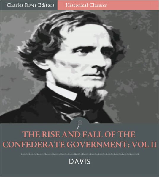 The Rise and Fall of the Confederate Government: Volume II (Illustrated)