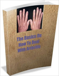 Title: The Basics On How To Deal With Arthritis, Author: Linda Ricker