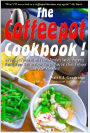 The Coffeepot Cookbook: A Funny, yet Functional and Feasible Traveler's Guide to Preparing Healthy, Happy Meals on the Go Using Nothing but a Hotel Coffeepot.... and a Little Ingenuity!