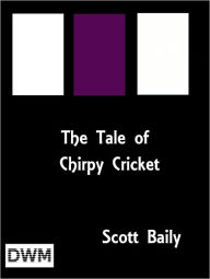 Title: The Tale of Chirpy Cricket, Author: ARTHUR SCOTT BAILEY