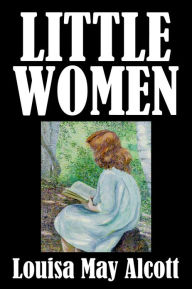 Title: Little Women by Louisa May Alcott [Little Women #1], Author: Louisa May Alcott