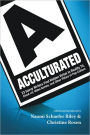 Acculturated: 23 Savvy Writers Find Hidden Virtue in Reality TV, Chic Lit, Video Games, and Other Pillars of Pop C