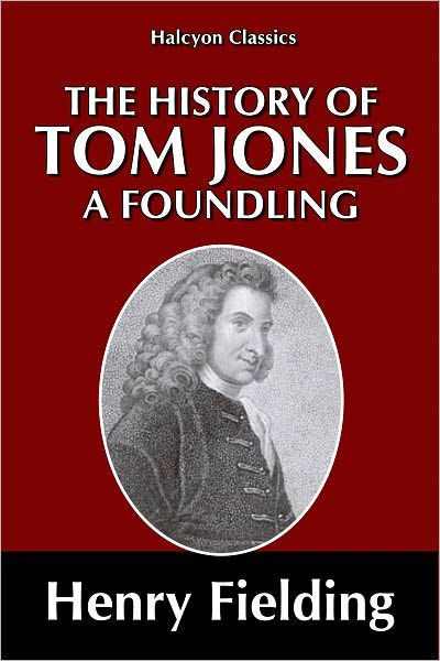 The History of Tom Jones, a Foundling. By: Henry Fielding ( NOVEL comic
