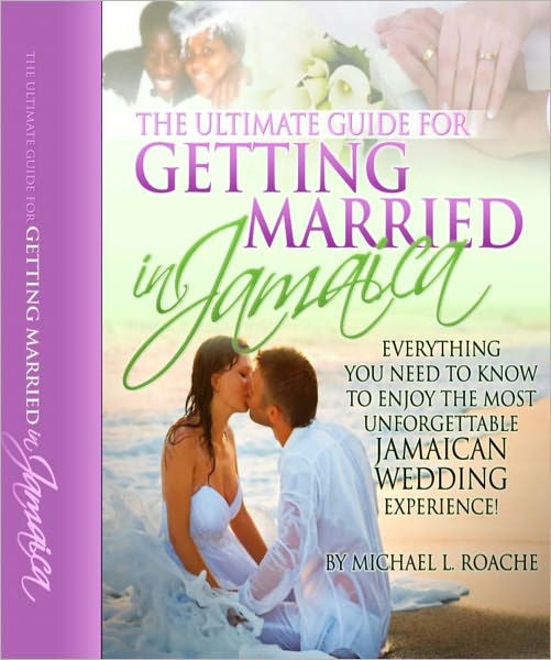 The Ultimate Guide for Getting Married in Jamaica by Michael Roache