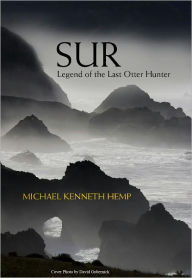 Title: SUR, Legend of The Last Otter Hunter, Author: Michael Hemp
